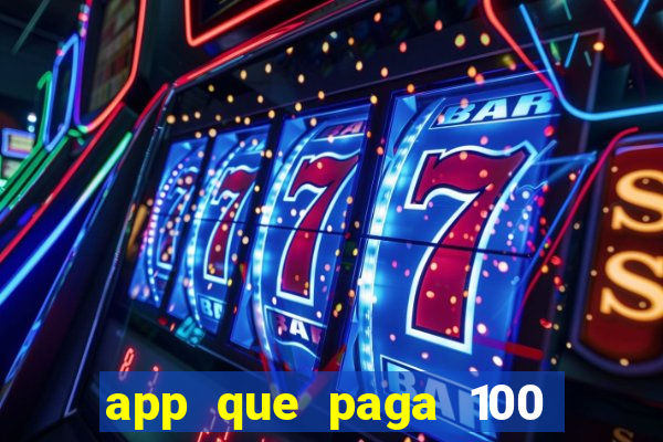 app que paga 100 reais por dia